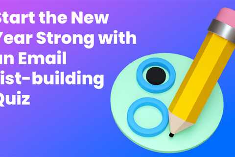 Start the New Year Strong with an Email List-building Quiz - Digital Marketing Journals Hong Kong - ..