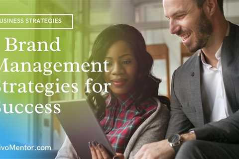 5 Brand Management Strategies for Success