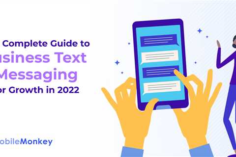 The Complete Guide to Business Text Messaging for Growth in 2022