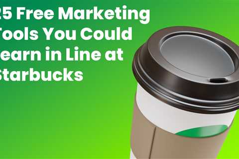 25 Free Marketing Tools You Could Learn in Line at Starbucks - Digital Marketing Journals Hong Kong ..