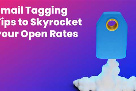 Email Tagging Tips to Skyrocket Your Open Rates - Digital Marketing Journals Hong Kong - Search..
