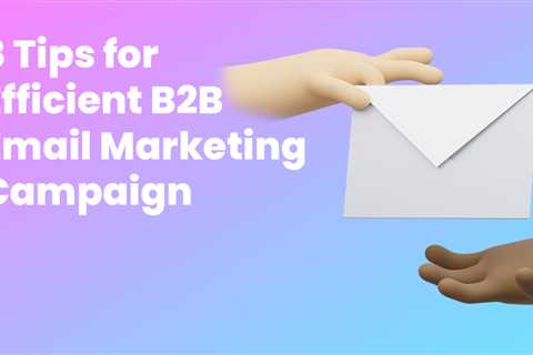 8 Tips for Efficient B2B Email Marketing Campaigns - Digital Marketing Journals Hong Kong - Search..
