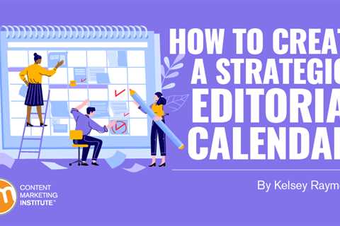 Tips For Creating a Content Calendar