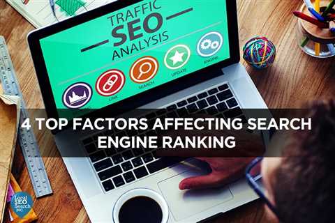 4 Top Factors Affecting Search Engine Ranking