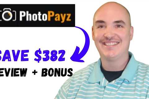 PHOTOPAYZ REVIEW BONUS – SAVE $382 DOLLARS ON THIS FUNNEL – Photopayz bonus – Photopayz Review Demo