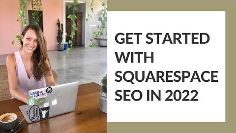 Get started with Squarespace SEO in 2022 | website settings, keywords, content | SQUARESPACE SEO