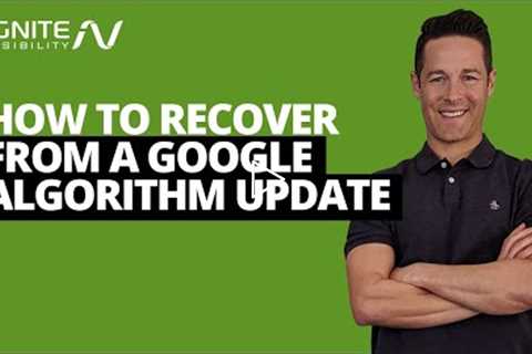How to Recover from a Google Algorithm Update