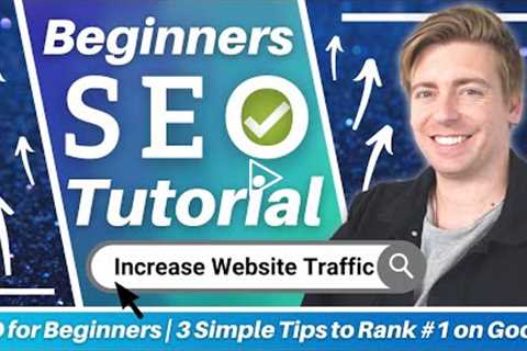 SEO for Beginners | 3 Simple Tips to Rank #1 on Google (Small Business SEO) 2021