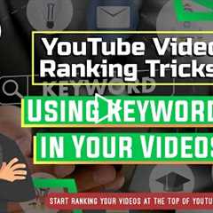 YouTube Video Ranking Tricks - Using Keywords in Your Videos