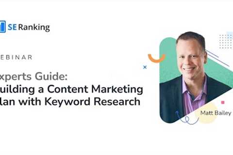 Experts Guide: Building a Content Marketing Plan with Keyword Research