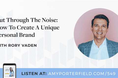 #549: Cut Through The Noise: How To Create A Unique Personal Brand With Rory Vaden – Amy Porterfield
