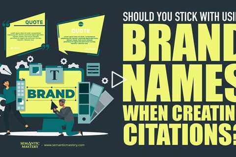 Should You Stick With Using Brand Names When Creating Citations?