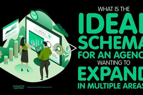What Is The Ideal Schema For An Agency Wanting To Expand In Multiple Areas?