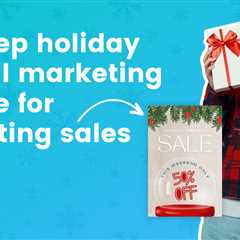 10 Step Holiday Email Marketing Guide for Boosting Sales