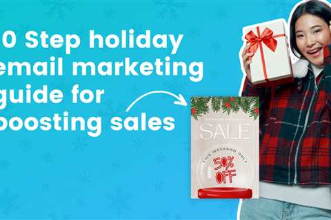 10 Step Holiday Email Marketing Guide for Boosting Sales