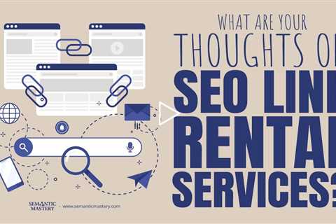What Are Your Thoughts On SEO Link Rental Services?