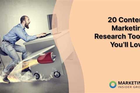 20 Content Marketing Research Tools You’ll Love