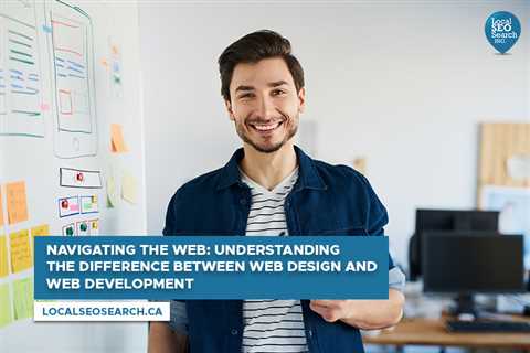 Navigating the Web: Understanding the Difference between Web Design and Web Development