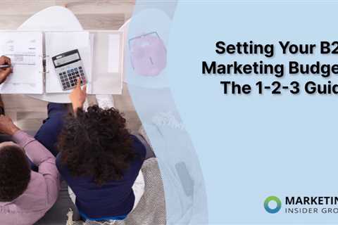 Setting Your B2B Marketing Budget: The 1-2-3 Guide