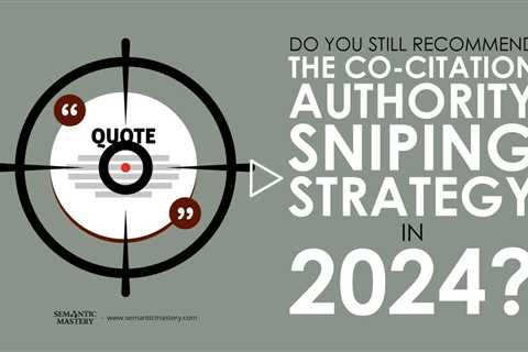 Do You Still Recommend The Co-Citation Authority Sniping Strategy in 2024?