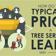 How Do You Typically Price A Tree Service Lead?