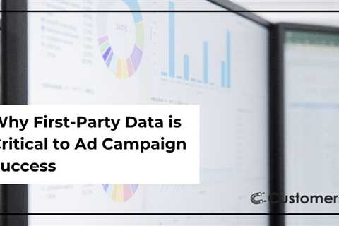 Why First-Party Data is Critical to Digital Ad Campaigns
