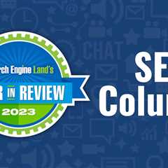 Top 10 SEO expert columns of 2023 on Search Engine Land