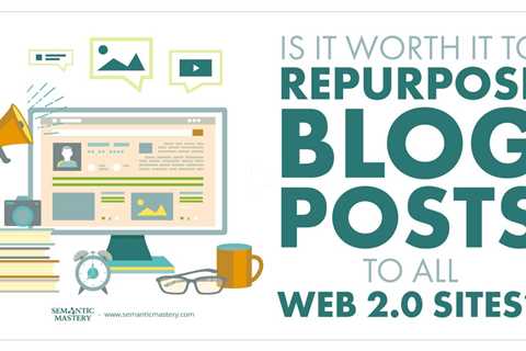 Is It Worth To Repurpose Blog Posts To All Web 2.0 Sites?