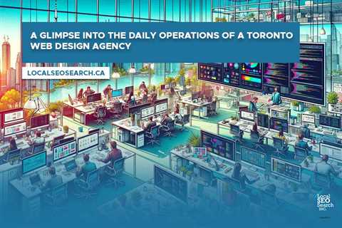 A Glimpse into the Daily Operations of a Toronto Web Design Agency