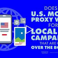 Does A U.S. Mobile Proxy Works For Local SEO Campaigns That Are Over The Border?