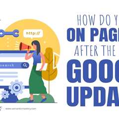 How Do You Do On Page SEO After The Latest Google Update?
