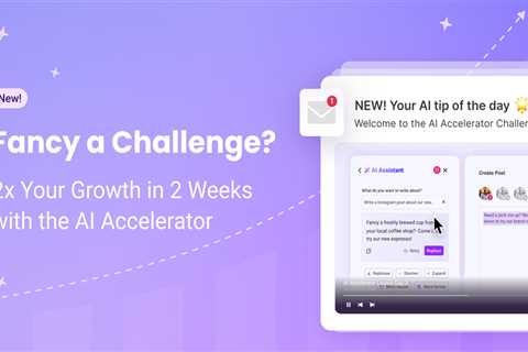 Fancy a Challenge? 2x Your Growth in 2 Weeks with the AI Accelerator