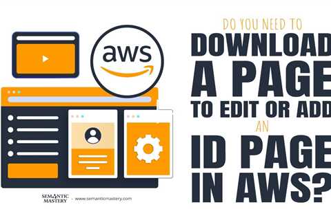 Do You Need To Download A Page To Edit Or Add An ID Page In AWS?