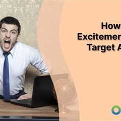 How to Stoke Excitement in Your Target Audience