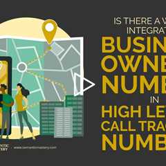 Is There A Way To Integrate A Business Owner's Number In High Level's Call Tracking Number?