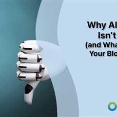 Why AI Content Isn’t Working (and What to Do for Your Blog Instead)