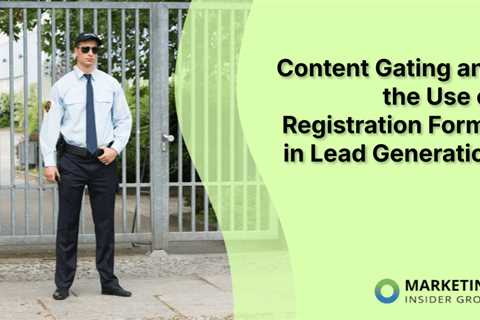 Content Gating and the Use of Registration Forms in Lead Generation