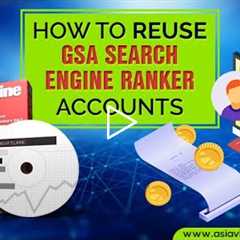 How To Reuse GSA Search Engine Ranker Accounts And Save Money And Time