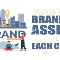 Should You Separate Branded Assets For Each City?