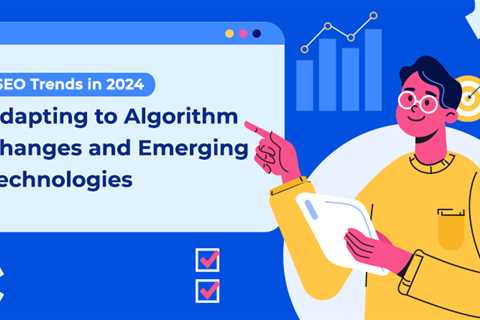 SEO Trends in 2024: Adapting to Algorithm Changes and Emerging Technologies