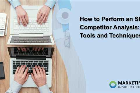 How to Perform an SEO Competitor Analysis: Tools and Techniques