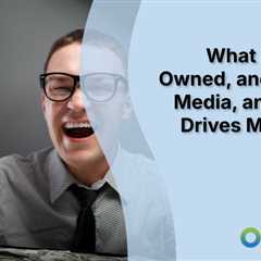 What Are Paid, Owned, and Earned Media, and Which Drives More ROI?