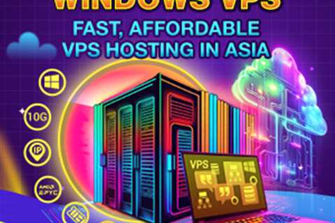 Asia Budget Windows VPS 10Gbps – Fast VPS Hosting In Asia