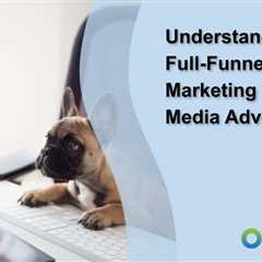 Understanding Full-Funnel Marketing in Paid Media Advertising