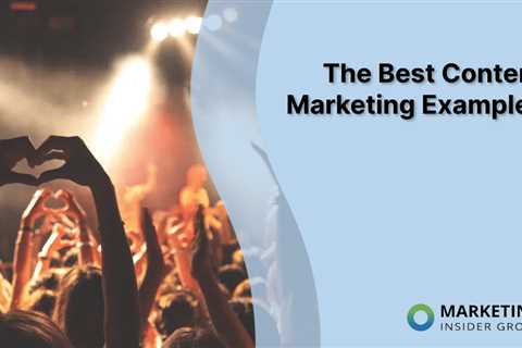 The Best Content Marketing Examples