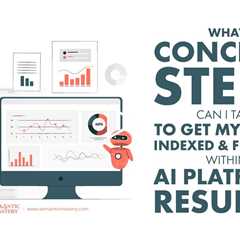 What Concrete Steps Can I Take to Get My Client Indexed and Featured Within AI Platform Results?