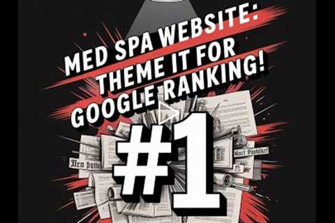 Med Spa Website: Theming & Branding for Google Ranking