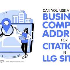 Can You Use a Random Business Complex Address for Citations in LLG Sites?