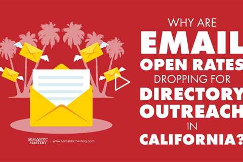 Why Are Email Open Rates Dropping for Directory Outreach in California?