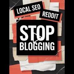 Stop Blogging! How It Hurts Your Local SEO (Google's Secret)